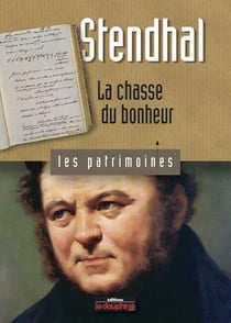 Stendhal - la chasse du bonheur