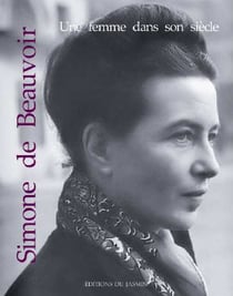 Simone de beauvoir - une femme dans son siècle