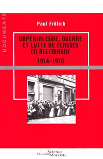 Impérialisme, guerre et lutte de classes en Allemagne 1914-1918