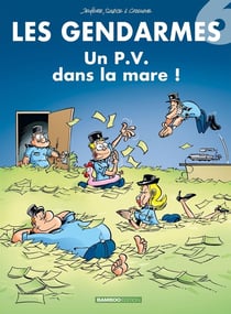 Les gendarmes Tome 6 : un P.V. dans la mare !