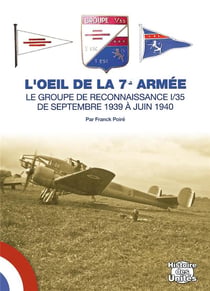 L'oeil de la 7e armée - le groupe de reconnaissance I/35 de septembre 1939 à juin 1940