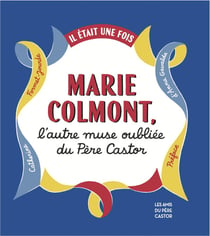 Il était une fois Marie Colmont, l'autre muse du Père Castor