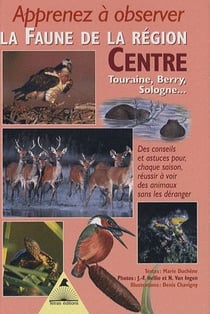 Apprenez à observer de la faune de la région - Centre, Touraine, Berry, Sologne...