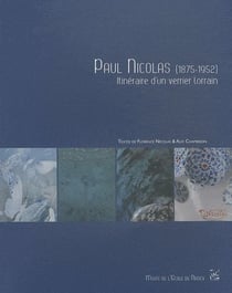 Paul nicolas (1875-1952) - itinéarire d'un verrier lorrain