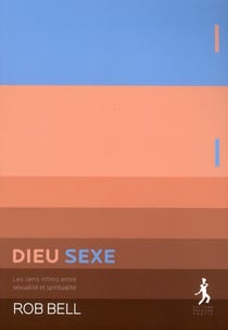 Dieu - sexe - les liens infinis entre sexualité et spiritualité