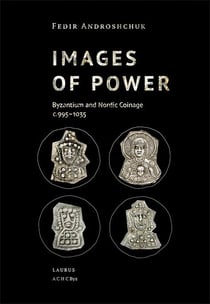 Images of power : Byzantium and Nordic coinage : c. 995-1035