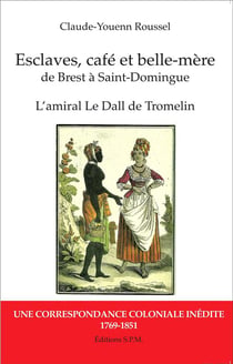 Esclaves, café et belle-mère de Brest à Saint-Domingue - l'amiral le Drall de Tromelin