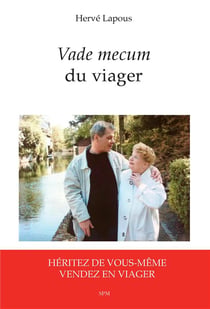 Vade mecum du viager - héritez de vous-même, vendez en viager