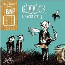 Gimmick l'enchanteur