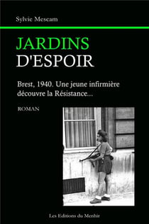Jardins d'espoir, brest, 1940 : une jeune infirmière découvre la résistance...