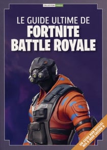Le guide ultime de Fortnite
