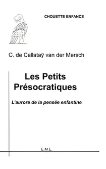 Les petits Présocratiques - l'aurore de la pensée enfantine
