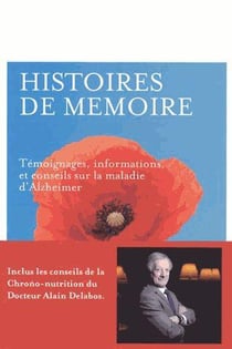 Histoires de mémoire - témoignages, informations et conseils sur la maladie d'alzheimer