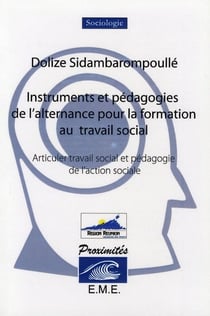 Instruments et pédagogie de l'alternance pour la formation au travail social - articuler travail social et pédagogie de l'action sociale