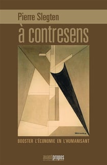 À contresens - booster l'économie en l'humanisant
