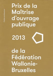 Prix de la maîtrise d'ouvrage publique de la Fédération Wallonie-Bruxelles 2013