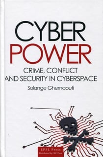 Cyberpower - crime, conflict and security in the cyberspace