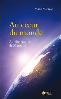 Au coeur du monde - autobiographie de maître m