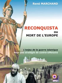 Reconquista ou la mort de l'europe - l'enjeu de la guerre islamique, pour une stratégie de contre-offensive