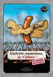 Galette-saucisse, je t'aime ! le manuel officieux
