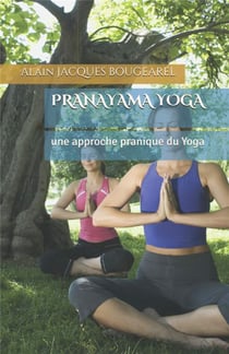 Pranayama yoga - une approche pranique du yoga