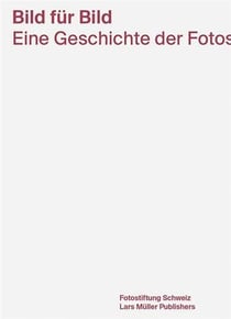 Bild fur bild eine geschichte der fotostiftung schweiz