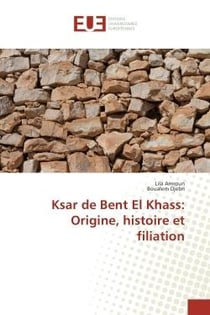 Ksar de Bent el Khass: Origine, histoire et filiation