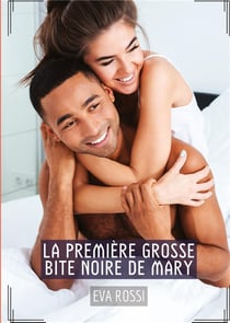 La première grosse bite noire de Mary : Histoires Érotiques Tabou pour Adultes