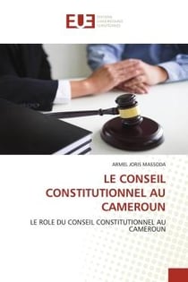 LE CONSEIL CONSTITUTIONNEL AU CAMEROUN : LE ROLE DU CONSEIL CONSTITUTIONNEL AU CAMEROUN