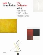 The hilti art foundation the collection. vol. ii vol. ii, form and colour. 1950 to today