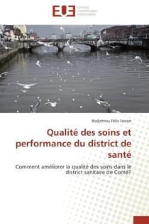 Qualite des soins et performance du district de sante - comment ameliorer la qualite des soins dans