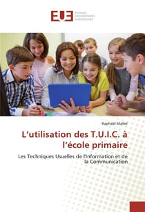 L utilisation des t.u.i.c. a l ecole primaire