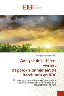 Analyse de la filiere vivriere d'approvisionnement de bandundu en rdc - perspectives de politique ag