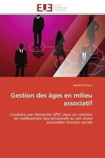 Gestion des ages en milieu associatif - conduire une demarche gpec dans un contexte de vieillissemen
