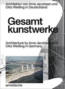 Gesamtkunstwerke atchitecture by arne jacobsen and otto weitling in germany /anglais/allemand