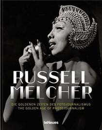 Russel Melcher the golden era of photojournalism