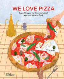 We love pizza : everything you want to know about your favorite food