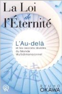 La loi de l'éternité - l'au-delà, et les secrets révélés du monde multidimensionnel