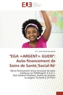 "ega =argent= gueri": auto-financement de soins de sante,'social-re' - micro-financement d'une struc