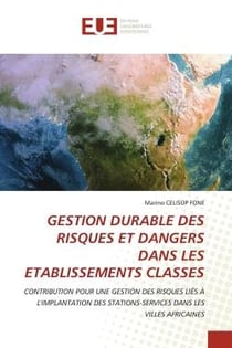GESTION DURABLE DES RISQUES ET DANGERS DANS LES ETABLISSEMENTS CLASSES : CONTRIBUTION POUR UNE GESTION DES RISQUES LIÉS À L'IMPLANTATION DES STATIONS-SERVICES DANS LES VILLE