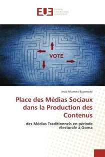 Place des Médias Sociaux dans la Production des Contenus : des Médias Traditionnels en période électorale à Goma