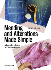 Mending and alterations made simple - a complete guide to clothes repair