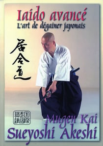 Iaido avancé - l'art de dégainer le katana japonais