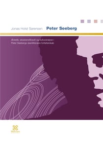 Peter seeberg : æstetik, eksistensfilosofi og kulturanalyse i peter seebergs skønlitterære forfatterskab