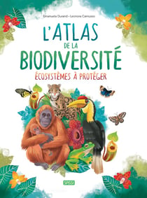 L'atlas de la biodiversité : écosystèmes à protéger (édition 2023)