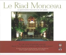 Le Riad Monceau - la gastronomie marocaine en son palais