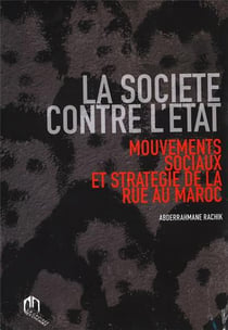 La société contre l'état - mouvements sociaux et stratégie de la rue au Maroc