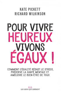 Pour vivre heureux, vivons égaux ! comment l'égalité réduit le stress, préserve la santé mentale et améliore le bien-être de tous