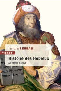 Une histoire des Hébreux - de Moïse à Jésus
