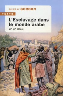 L'esclavage dans le monde arabe : VIIe-XXe siècle